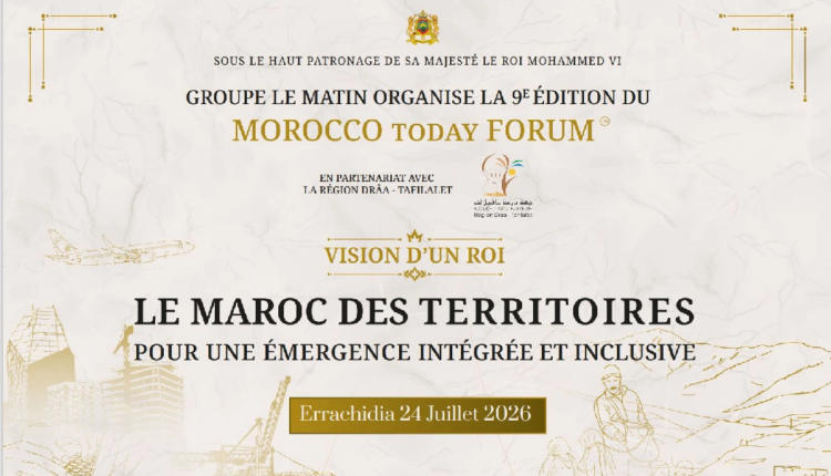 منتدى Morocco Today Forum 2026 يناقش بالرشيدية رهانات التنمية الجهوية والإقلاع الترابي الشامل